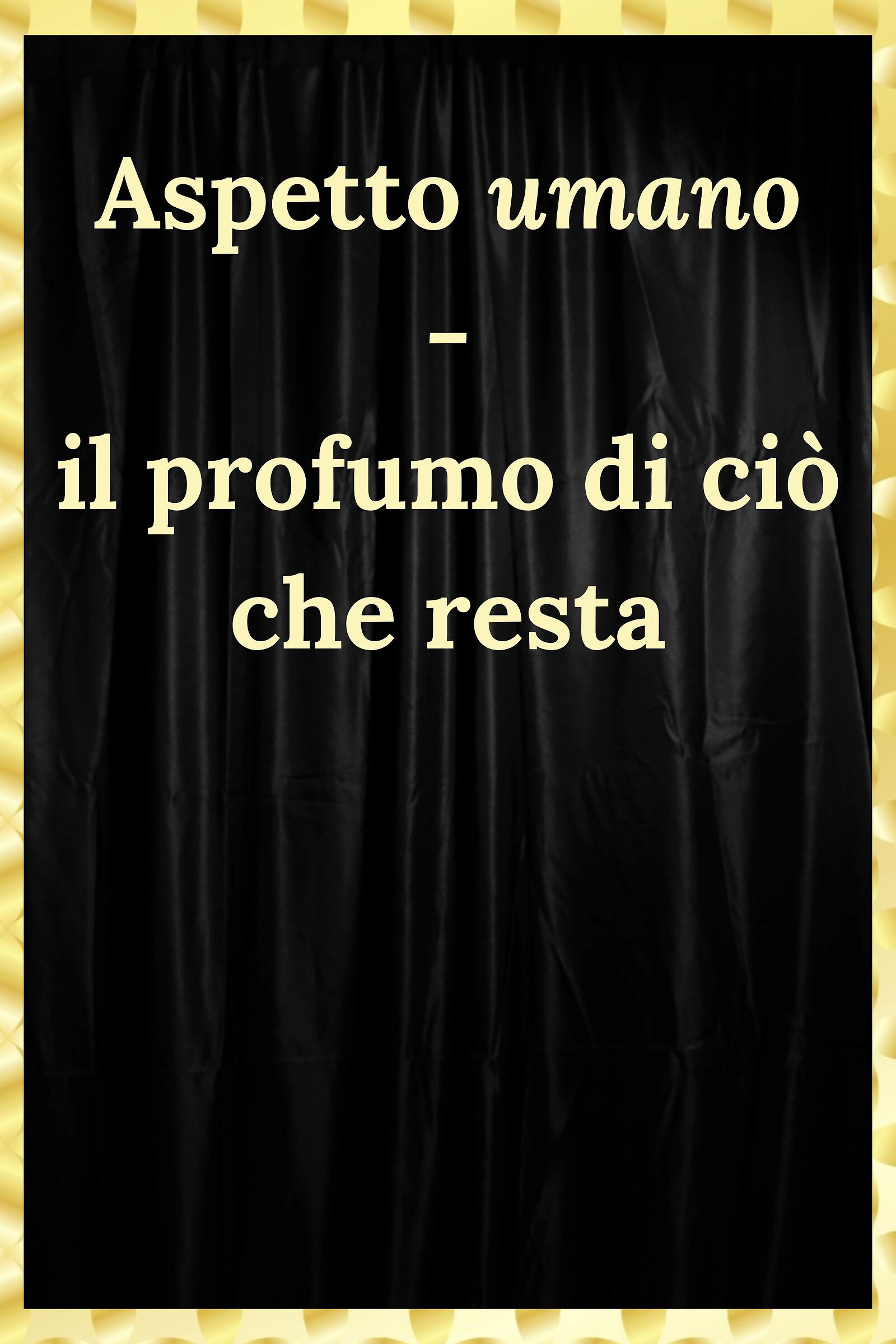Aspetto Umano - Il profumo di ciò che resta