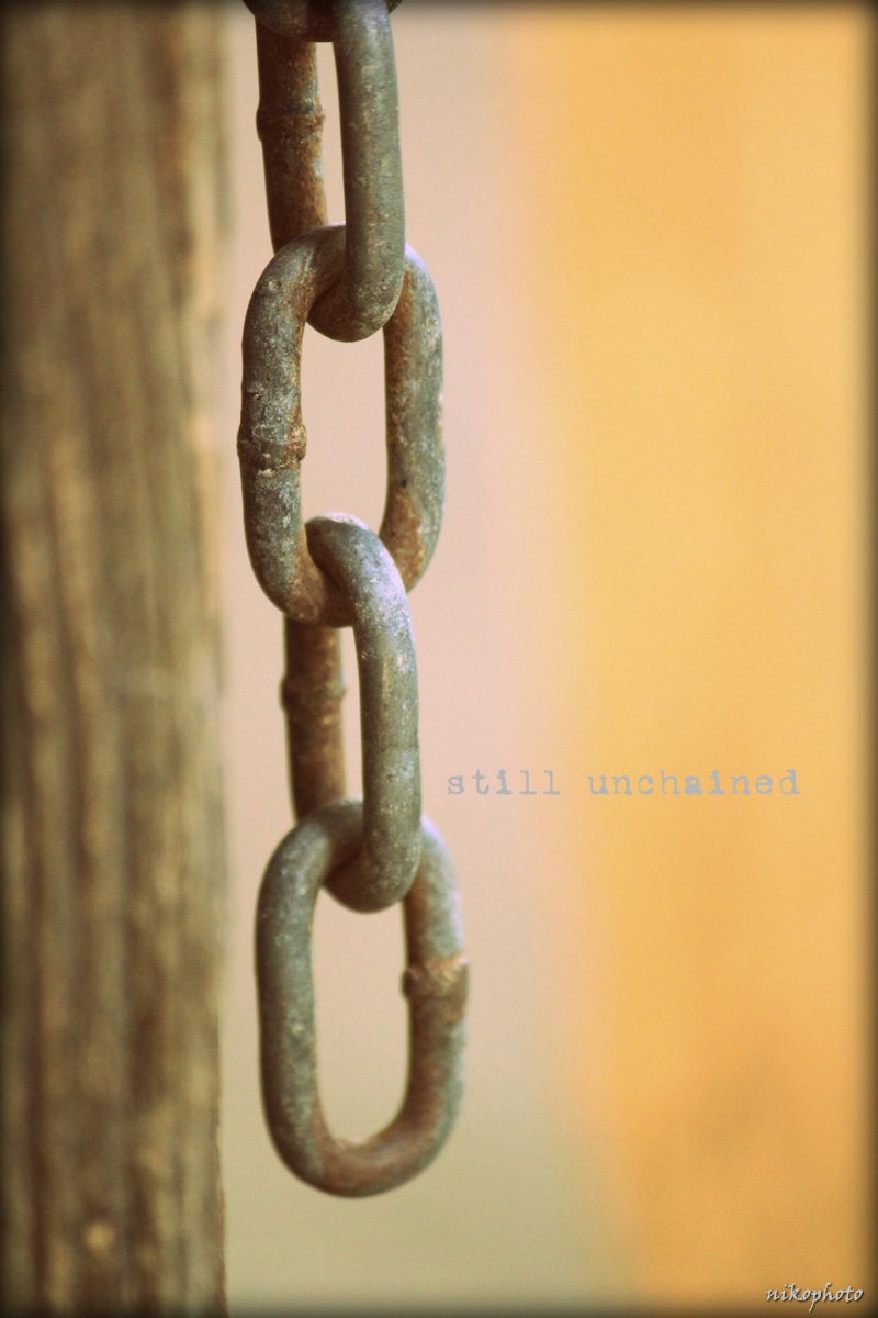 still unchained