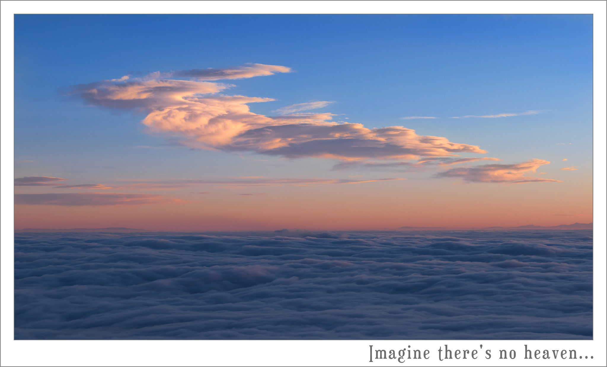 Imagine there's no Heaven ...